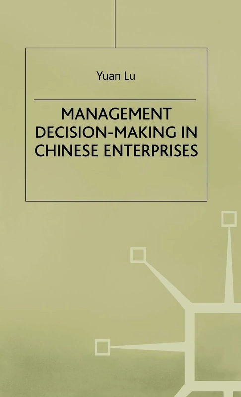 Management Decision-Making in Chinese Enterprises (Studies on the Chinese Economy)