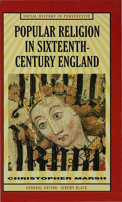Popular Religion in Sixteenth-Century England: Holding their Peace (Social History in Perspective)
