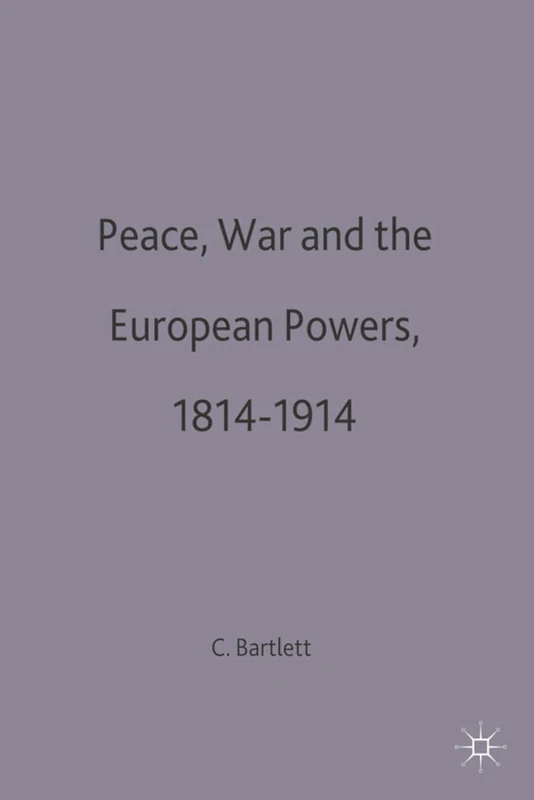 Peace, War and the European Powers, 1814–1914: 15 (European History in Perspective)
