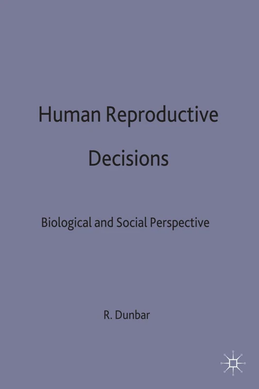 Human Reproductive Decisions: Biological and Social Perspectives: 1 (Studies in Biology, Economy and Society)
