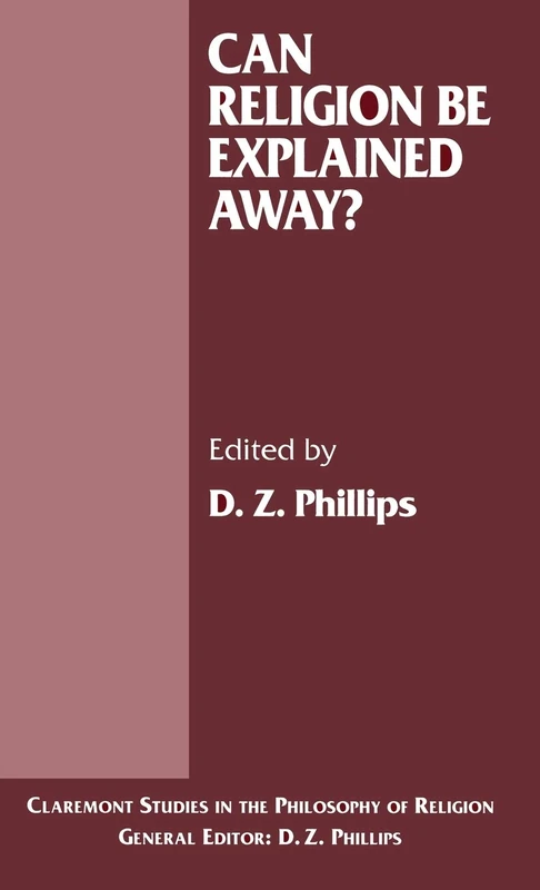 Can Religion be Explained Away? (Claremont Studies in the Philosophy of Religion)