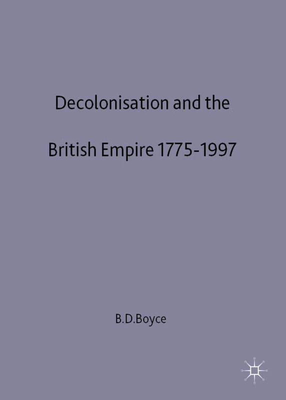 Red Globe Press - Decolonisation and the British Empire 1775-1997
