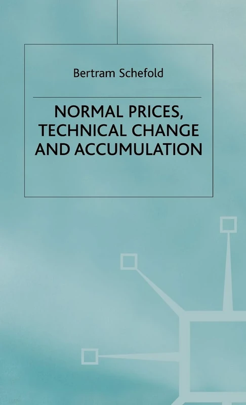 Normal Prices, Technical Change and Accumulation (Studies in Political Economy)