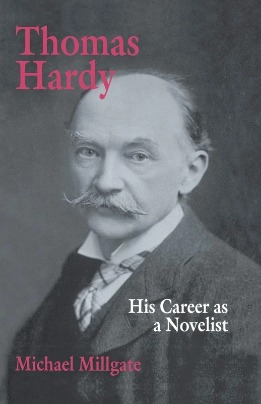 Thomas Hardy: His Career as a Novelist