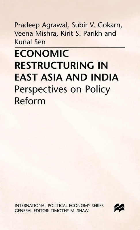 Economic Restructuring in East Asia and India: Perspectives on Policy Reform (International Political Economy Series)
