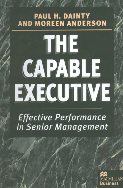 The Capable Executive: Effective Performance in Senior Management