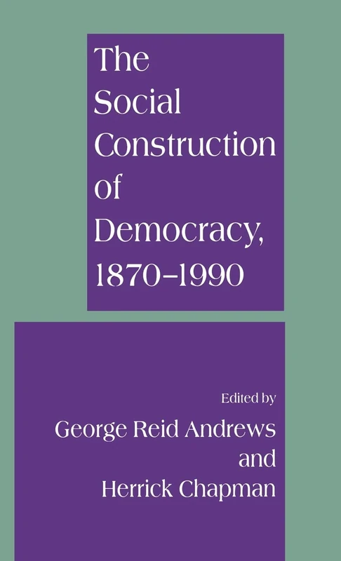 MACMILLAN - The Social Construction of Democracy, 1870-1990