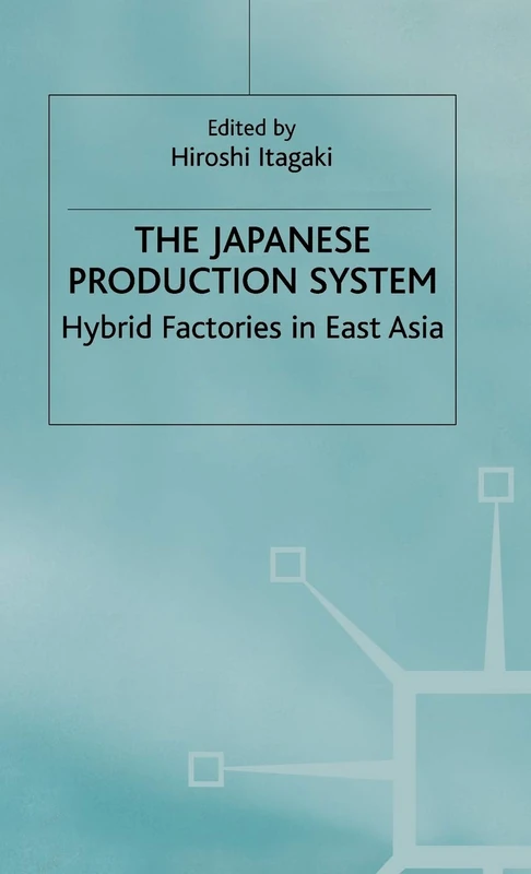 The Japanese Production System: Hybrid Factories in East Asia