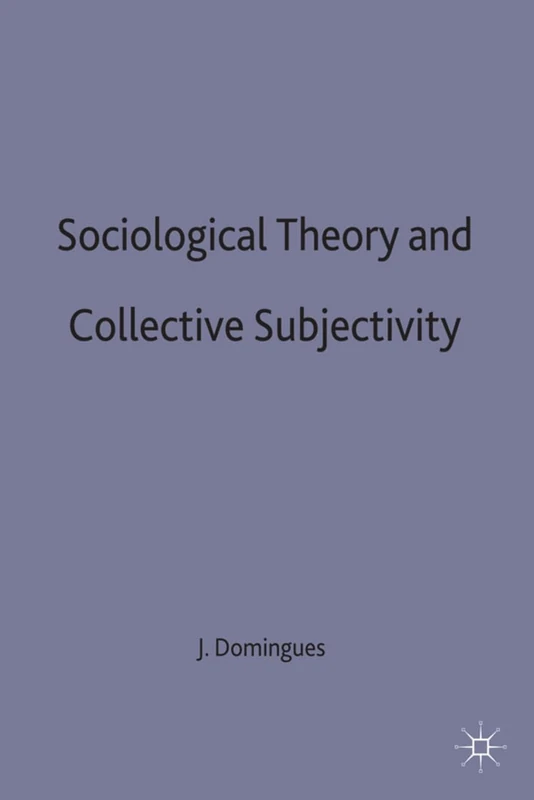 Sociological Theory and Collective Subjectivity