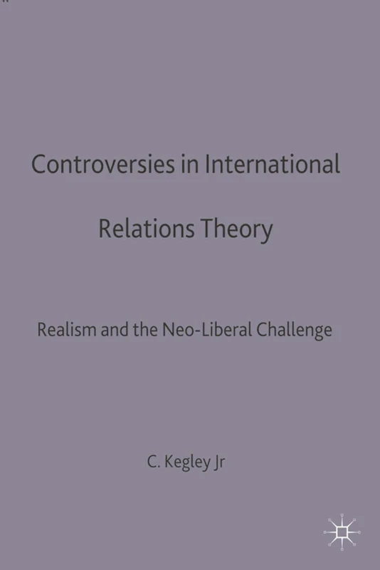 Controversies in International Relations Theory: Realism and the Neo-Liberal Challenge