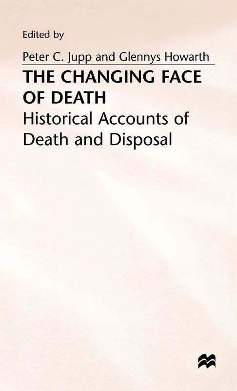 The Changing Face of Death: Historical Accounts of Death and Disposal