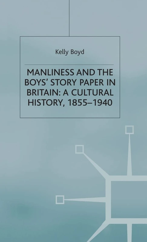Manliness and the Boys’ Story Paper in Britain: A Cultural History, 1855–1940 (Studies in Gender History) - Image 1