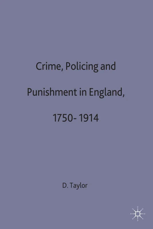 Crime, Policing and Punishment in England, 1750–1914: 26 (Social History in Perspective)
