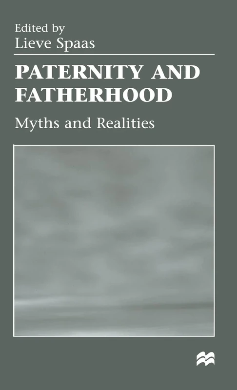 Paternity and Fatherhood: Myths and Realities