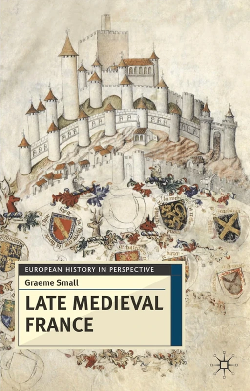 Late Medieval France: 40 (European History in Perspective)