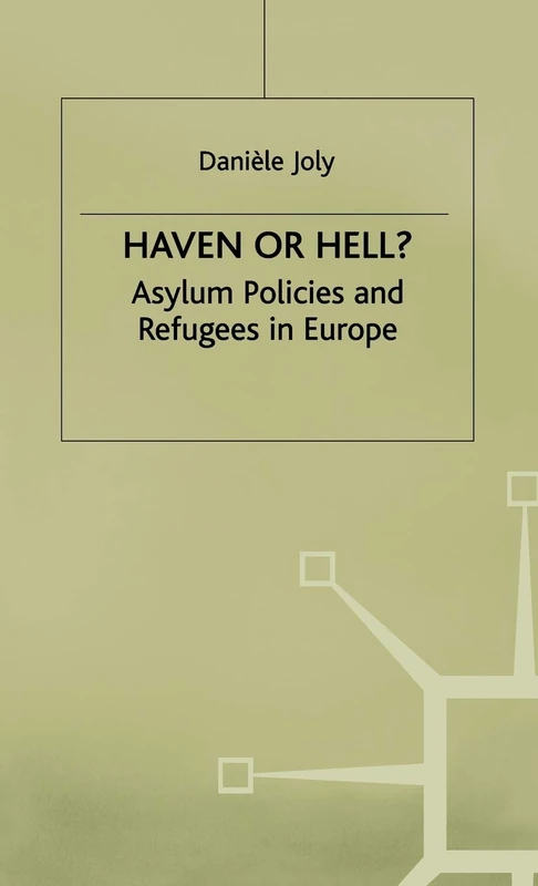 Haven or Hell?: Asylum Policies and Refugees in Europe (Migration, Minorities and Citizenship)