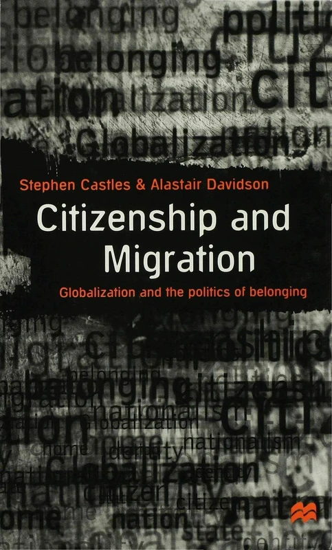 Citizenship and Migration: Globalization and the Politics of Belonging