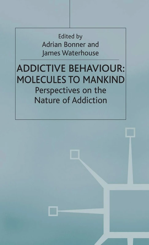 Addictive Behaviour: Molecules to Mankind - Macmillan Book