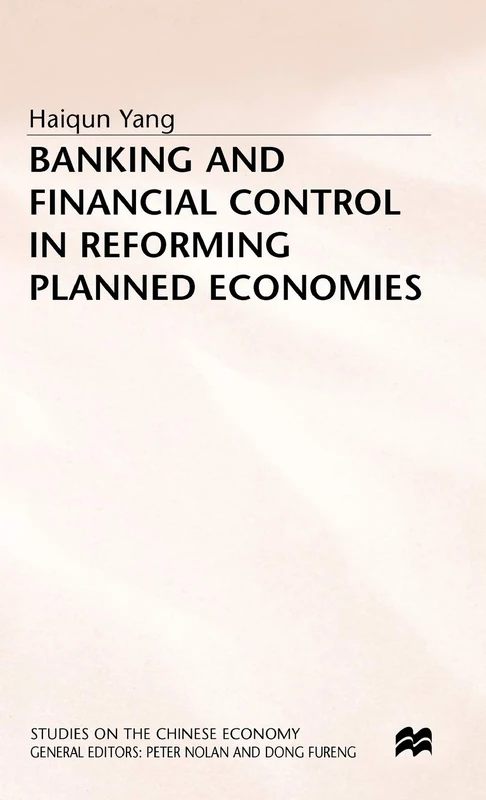 Banking and Financial Control in Reforming Planned Economies (Studies on the Chinese Economy)