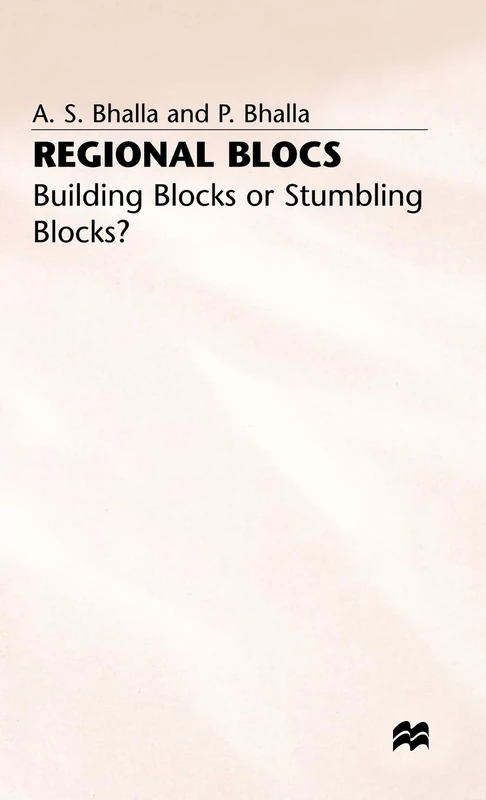 Regional Blocs: Building Blocks or Stumbling Blocks?