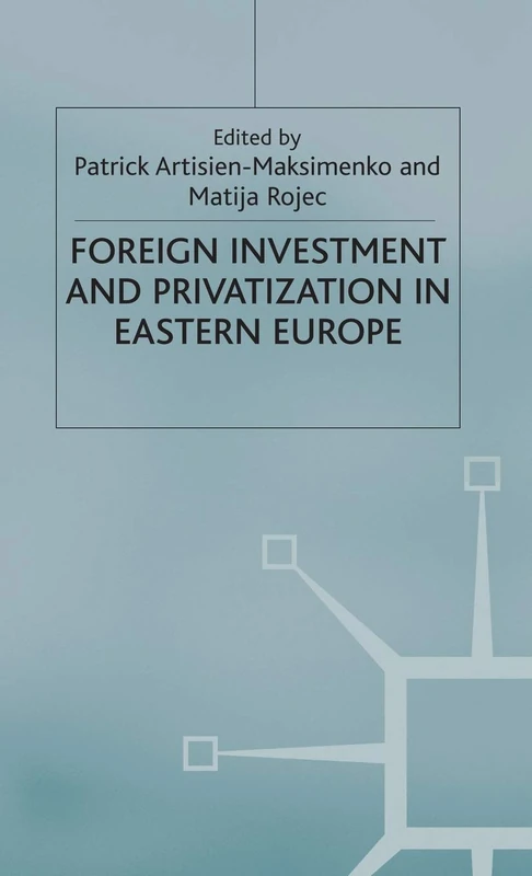 Foreign Investment and Privatization in Eastern Europe