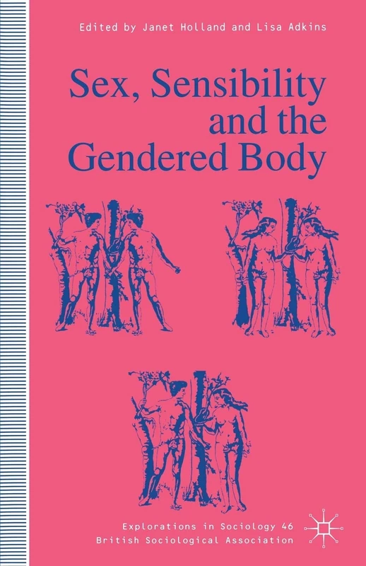 Sex, Sensibility and the Gendered Body (Explorations in Sociology.)