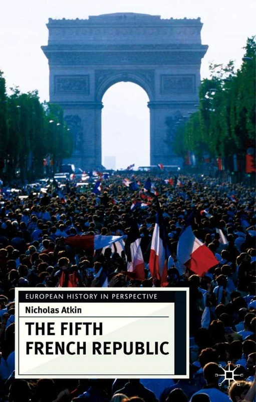 The Fifth French Republic: 92 (European History in Perspective)