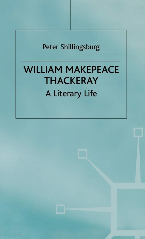 William Makepeace Thackeray: A Literary Life