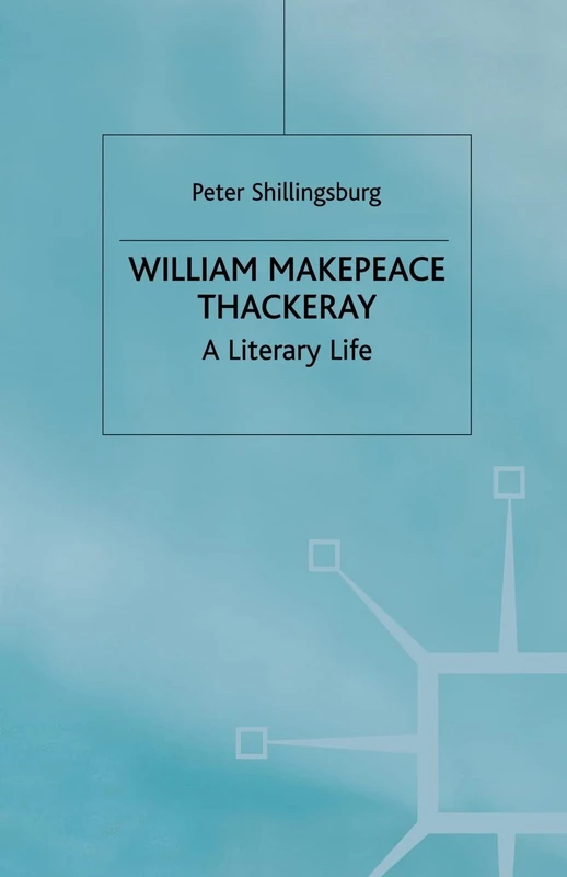 William Makepeace Thackeray: A Literary Life
