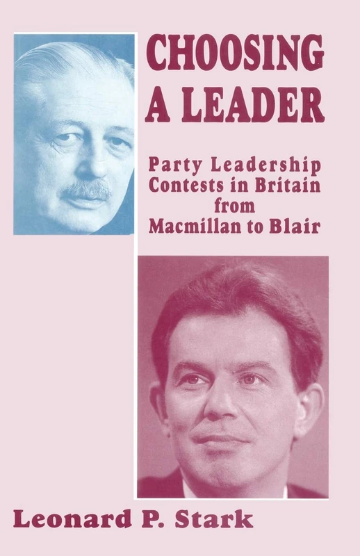 Choosing a Leader: Party Leadership Contests in Britain from Macmillan to Blair