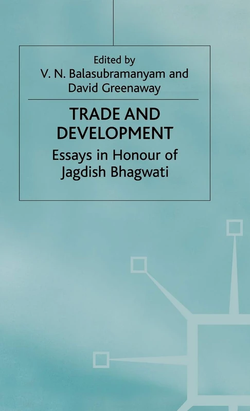 MACMILLAN Trade and Development: Essays in Honour of Jagdish Bhagwati