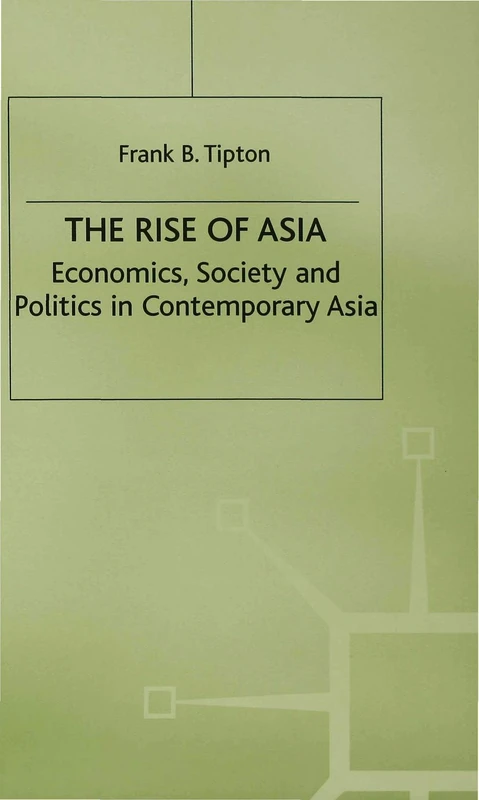 The Rise of Asia: Economics, Society and Politics in Contemporary Asia