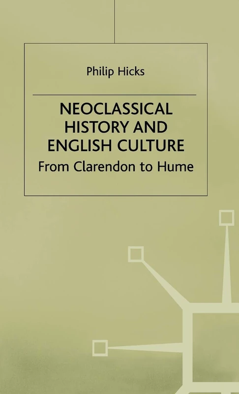 Neoclassical History and English Culture: From Clarendon to Hume (Studies in Modern History)
