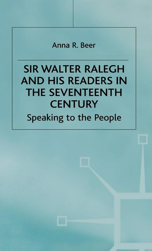 Sir Walter Ralegh and his Readers in the Seventeenth Century (Early Modern Literature in History)