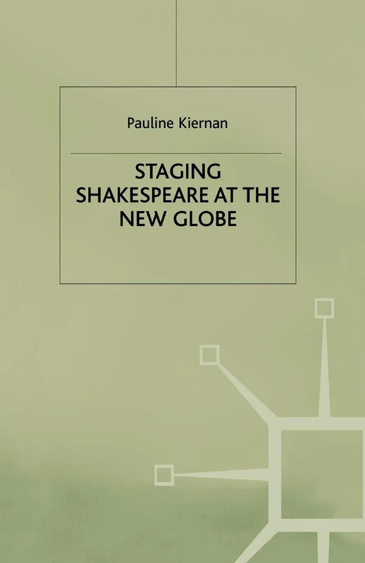 Staging Shakespeare at the New Globe (Early Modern Literature in History)
