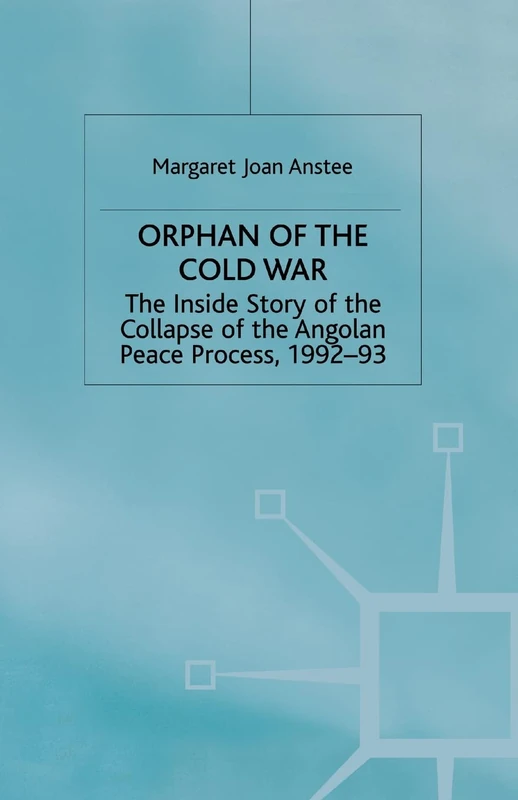 Orphan of the Cold War: The Inside Story of the Collapse of the Angolan Peace Process, 1992-93 - Image 1