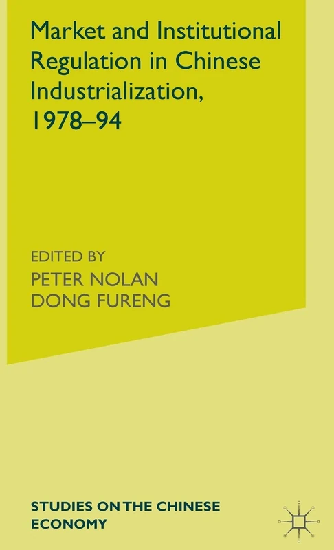 Market and Institutional Regulation in Chinese Industrialization,1978-94 (Studies on the Chinese Economy)