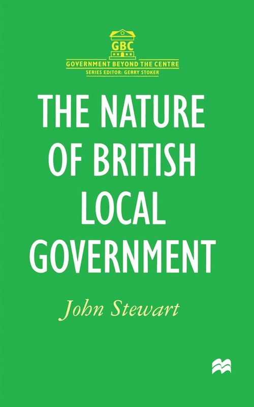 The Nature of British Local Government (Government beyond the Centre)