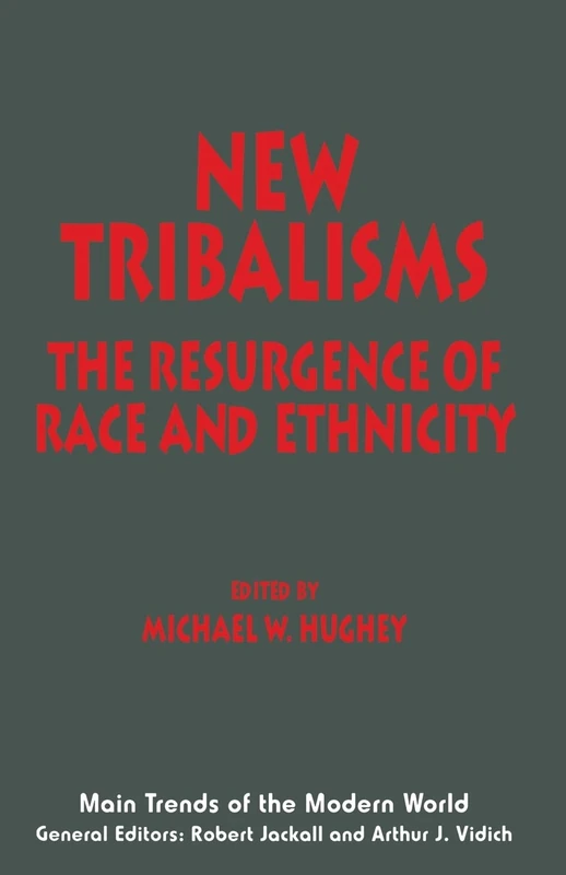 New Tribalisms: The Resurgence of Race and Ethnicity (Main Trends of the Modern World)