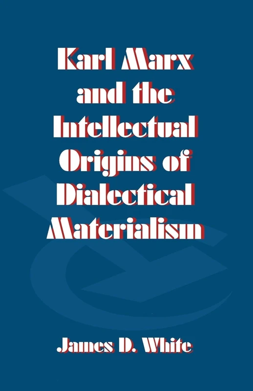 MACMILLAN - Karl Marx and the Intellectual Origins of Dialectical Materialism