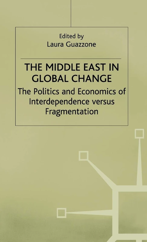 The Middle East in Global Change: The Politics and Economics of Interdependence versus Fragmentation
