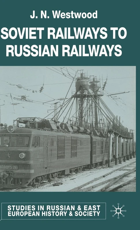 Soviet Railways to Russian Railways (Studies in Russian and East European History and Society)