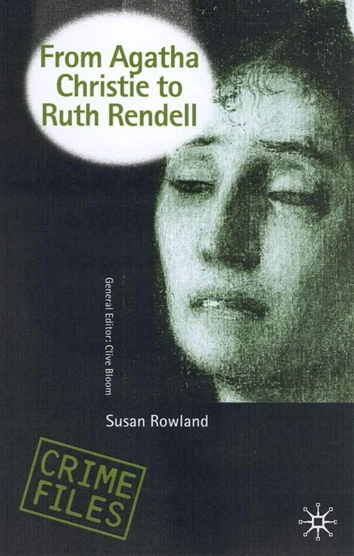 From Agatha Christie to Ruth Rendell: British Women Writers in Detective and Crime Fiction (Crime Files)