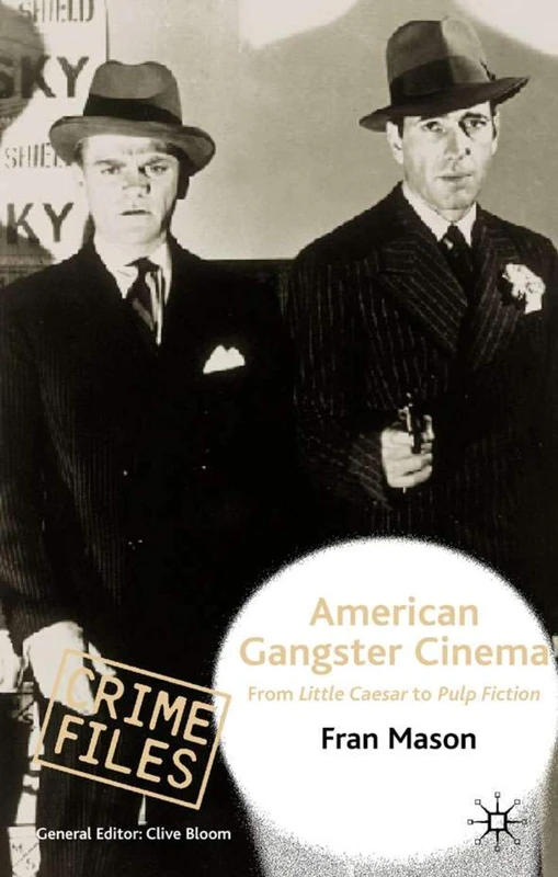 American Gangster Cinema: From "Little Caesar" to "Pulp Fiction" (Crime Files)