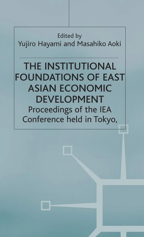 The Institutional Foundations of East Asian Economic Development (International Economic Association Series)