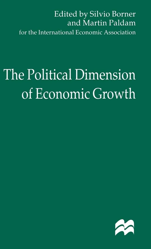 The Political Dimension of Economic Growth (International Economic Association Series)