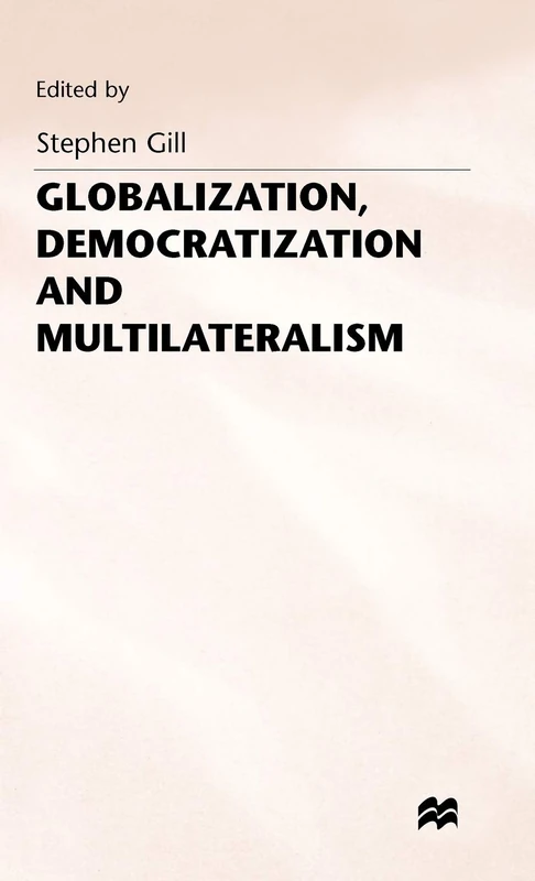 Globalization, Democratization and Multilateralism (International Political Economy Series)