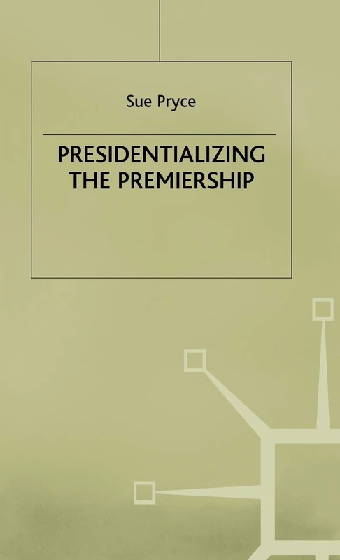 Presidentializing the Premiership: The Prime Ministerial Advisory System and the Constitution