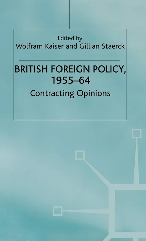 British Foreign Policy, 1955-64: Contracting Options (Contemporary History in Context)
