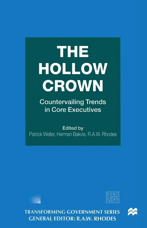 The Hollow Crown: Countervailing Trends in Core Executives (Transforming Government)